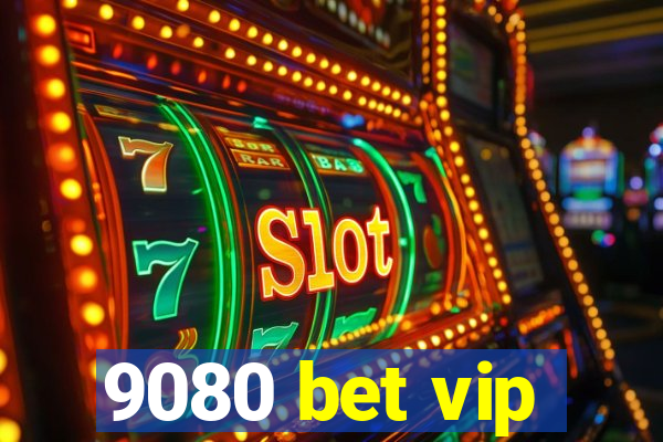 9080 bet vip